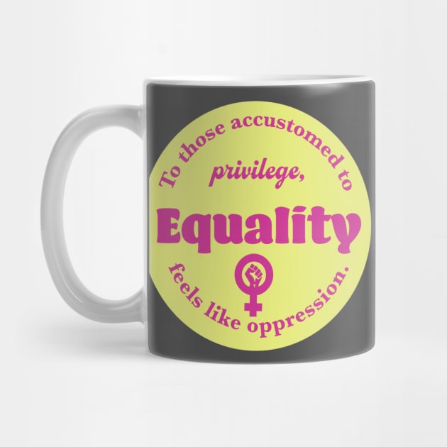 Equality is not oppression by candhdesigns